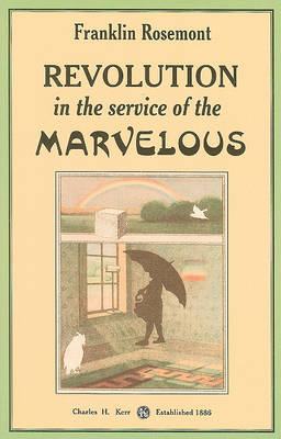 Revolution in the Service of the Marvelous: Surrealist Contributions to the Critique of Miserabilism book