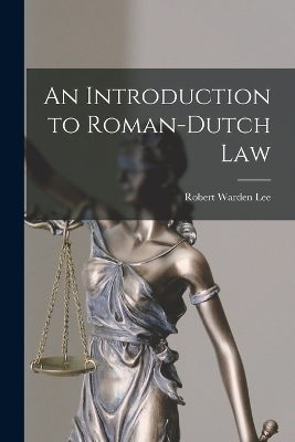 An Introduction to Roman-Dutch Law by Robert Warden Lee