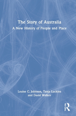 The Story of Australia: A New History of People and Place book
