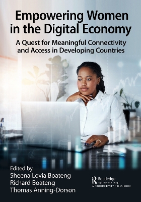 Empowering Women in the Digital Economy: A Quest for Meaningful Connectivity and Access in Developing Countries by Sheena Lovia Boateng