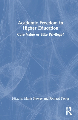 Academic Freedom in Higher Education: Core Value or Elite Privilege? by Maria Slowey