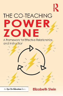 The Co-Teaching Power Zone: A Framework for Effective Relationships and Instruction book
