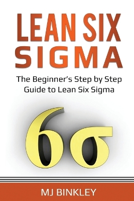 Lean Six Sigma: The Beginner's Step by Step Guide to Lean Six Sigma book