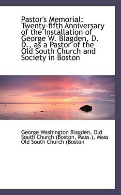 Pastor's Memorial: Twenty-Fifth Anniversary of the Installation of George W. Blagden, D. D., as a Pa book
