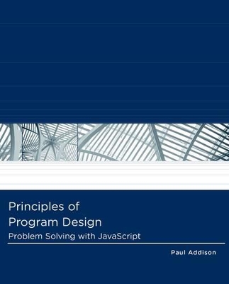 Principles of Program Design : Problem-Solving with JavaScript book