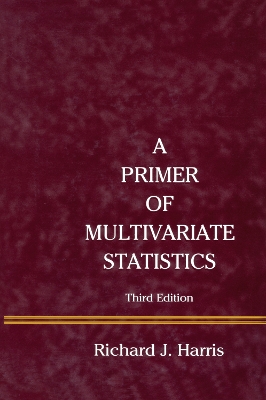 A A Primer of Multivariate Statistics by Richard J. Harris