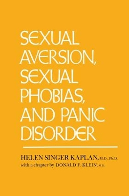 Sexual Aversion, Sexual Phobias and Panic Disorder by Helen Singer Kaplan