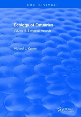 Ecology of Estuaries by Michael J. Kennish