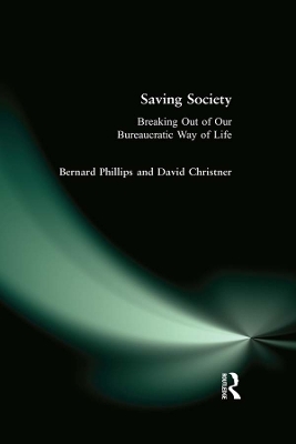 Saving Society: Breaking Out of Our Bureaucratic Way of Life book