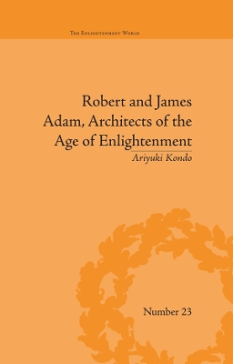 Robert and James Adam, Architects of the Age of Enlightenment by Ariyuki Kondo