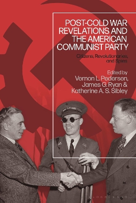 Post-Cold War Revelations and the American Communist Party: Citizens, Revolutionaries, and Spies book