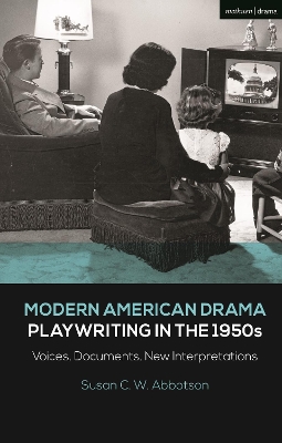 Modern American Drama: Playwriting in the 1950s: Voices, Documents, New Interpretations by Susan C. W. Abbotson
