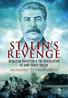 Stalin's Revenge: Operation Bagration and the Annihilation of Army Group Centre book