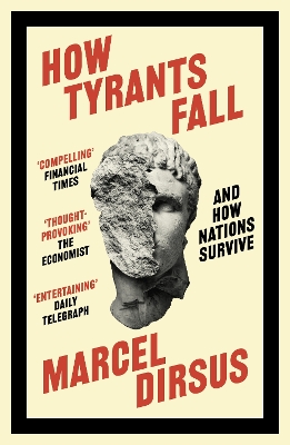 How Tyrants Fall: And How Nations Survive by Marcel Dirsus
