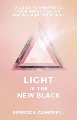 Light is the New Black: A Guide to Answering Your Soul's Calling and Working Your Light book