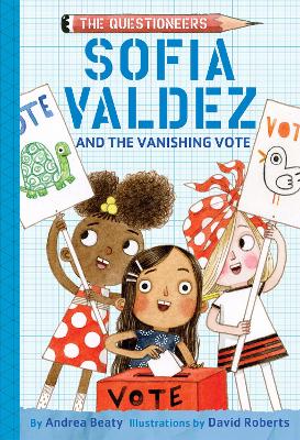 Sofia Valdez and the Vanishing Vote by Andrea Beaty