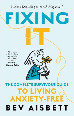 Fixing It: The Complete Survivor's Guide To Anxiety-Free Living by Bev Aisbett