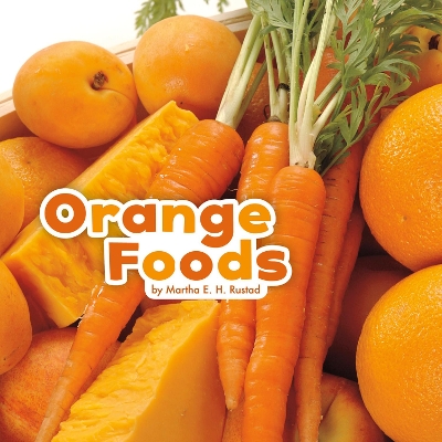 Orange Foods by Martha E H Rustad