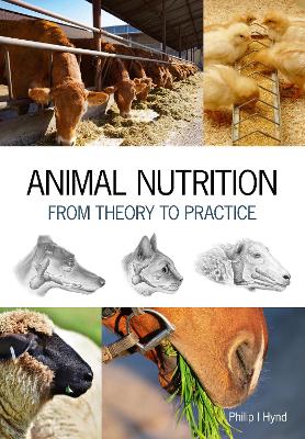 Animal Nutrition: From Theory to Practice by Philip I. Hynd