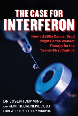 Case for Interferon: How a 1980s Cancer Drug Might Be the Wonder Therapy for the Twenty-First Century book