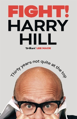 Fight!: Thirty Years Not Quite at the Top by Harry Hill