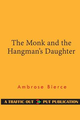 The Monk and the Hangman's Daughter by Ambrose Bierce