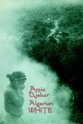 Algerian White by Assia Djebar