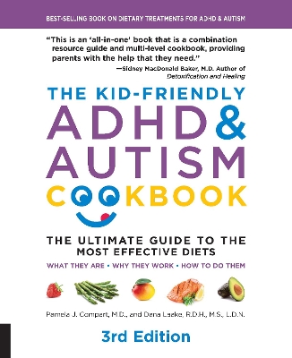The Kid-Friendly ADHD & Autism Cookbook, 3rd edition: The Ultimate Guide to the Most Effective Diets -- What they are - Why they work - How to do them by Pamela J. Compart