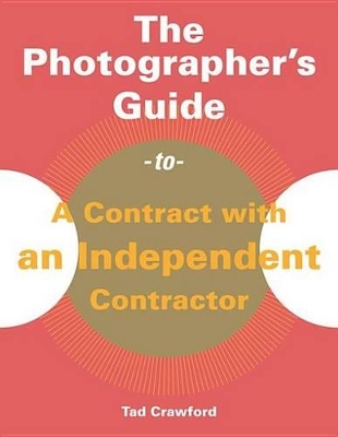 Photographer's Guide to a Contract with an Independent Contractor book