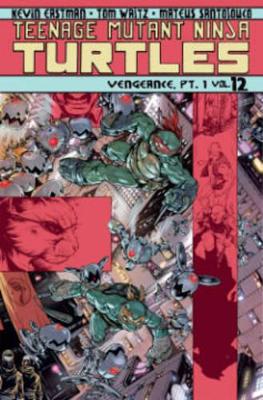 Teenage Mutant Ninja Turtles Volume 12 Vengeance Part 1 book