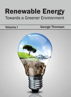 Renewable Energy: Towards a Greener Environment (Volume I) book