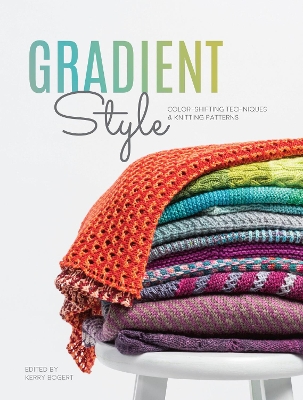 Gradient Style: Techniques and Patterns Featuring Unique Colorwork Effects book