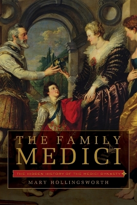 The The Family Medici by Mary Hollingsworth