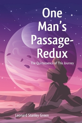 One Man's Passage-Redux: The Quintessence of This Journey book