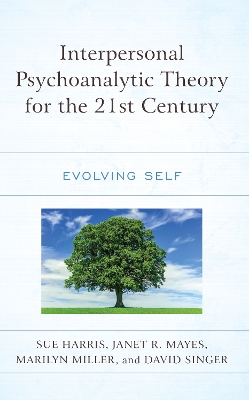 Interpersonal Psychoanalytic Theory for the 21st Century: Evolving Self book