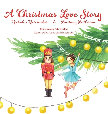 A Christmas Love Story: Nicholas Nutcracker & Brittany Ballerina book