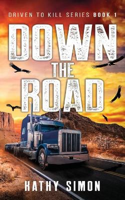 Down the Road: Driven to Kill Book 1 book