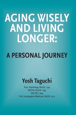 Aging Wisely and Living Longer - A Personal Journey book