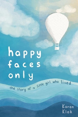happy faces only: the story of a little girl who lived book