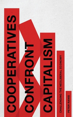 Cooperatives Confront Capitalism by Peter Ranis