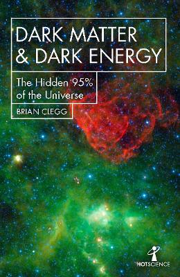 Dark Matter and Dark Energy: The Hidden 95% of the Universe book