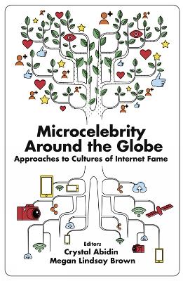 Microcelebrity Around the Globe: Approaches to Cultures of Internet Fame book