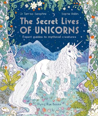 The Secret Lives of Unicorns: Expert Guides to Mythical Creatures book