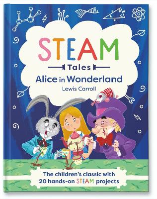 STEAM Tales: Alice in Wonderland: The children's classic with 20 hands-on STEAM projects book