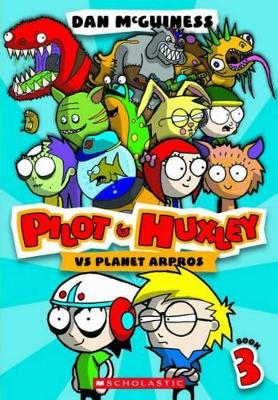 Pilot and Huxley #3: Pilot & Huxley vs Planet Arpros book