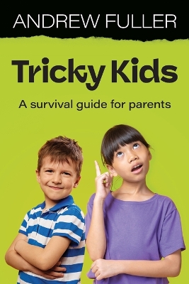 Tricky Kids: A Survival Guide for Parents by Andrew Fuller