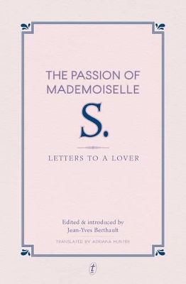 The Passion of Mademoiselle S.: Letters to a Lover book