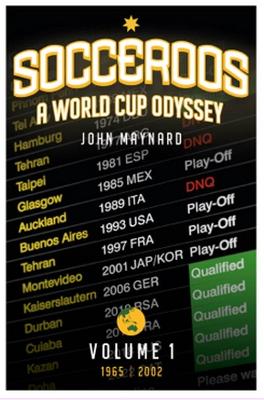 Socceroos Odyssey: A World Cup Odyssey, Volume 1, 1965-2002 book