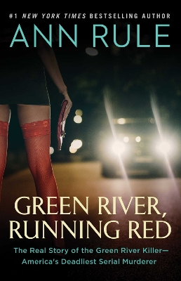 Green River, Running Red: The Real Story of the Green River Killer—America's Deadliest Serial Murderer book