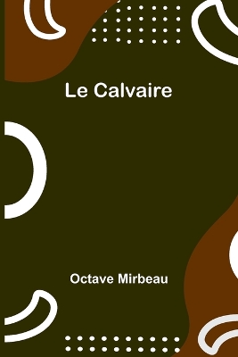 Le Calvaire by Octave Mirbeau